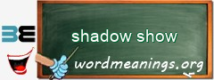 WordMeaning blackboard for shadow show